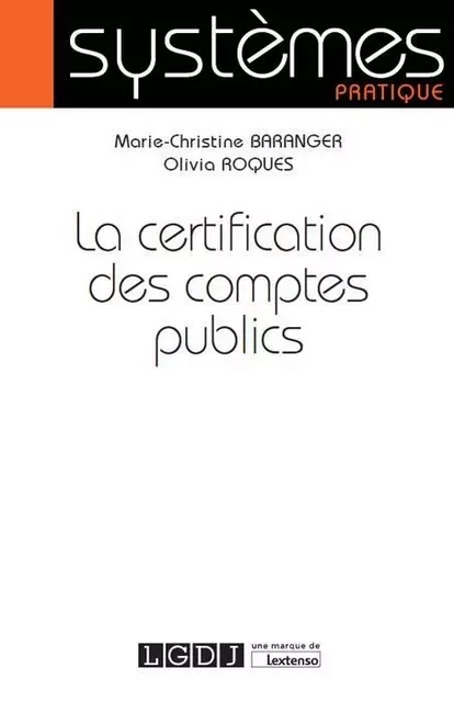 LA CERTIFICATION DES COMPTES PUBLIC -  BARANGER M.-C., Olivia Roques - LGDJ