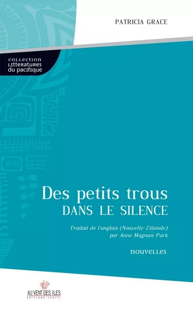 Des petits trous dans le silence - Patricia GRACE - VENT DES ILES