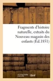 Fragments d'histoire naturelle, extraits du Nouveau magasin des enfants