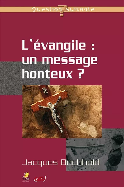 L'EVANGILE, UN MESSAGE HONTEUX - Jacques Buchhold - FAREL