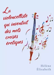 La violoncelliste qui inventait des mots croisés érotiques