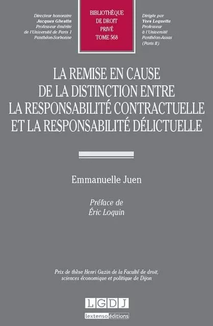 LA REMISE EN CAUSE DE LA DISTINCTION ENTRE LA RESPONSABILITÉ CONTRACTUELLE ET LA - Emmanuelle Juen - LGDJ