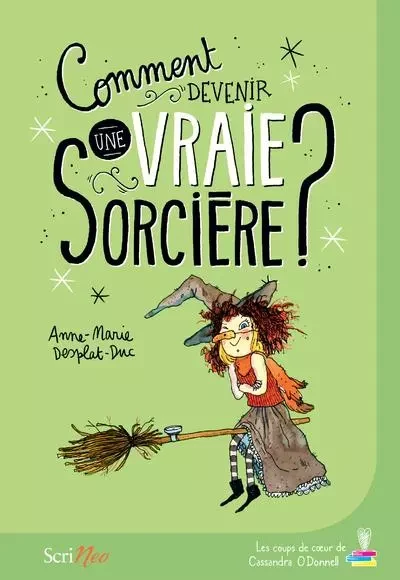 Comment devenir une vraie sorcière ? - Anne-Marie Desplat-Duc - Scrinéo