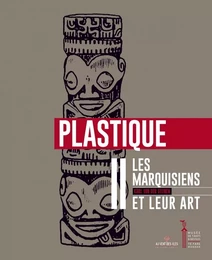 Les marquisiens et leur art volume 2 plastique