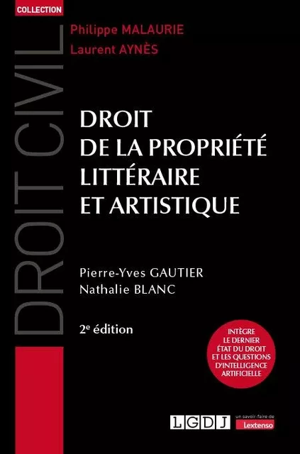 Droit de la propriété littéraire et artistique - Pierre-Yves Gautier, Nathalie Blanc - LGDJ