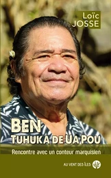 Ben, tuhuka de Ua Pou - Rencontre avec un conteur marquisien