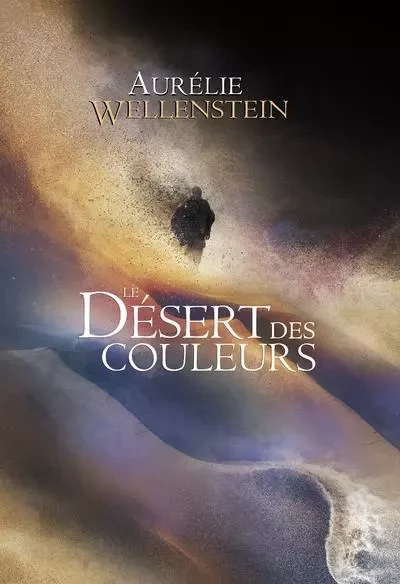 Le désert des couleurs - Aurélie Wellenstein - Scrinéo