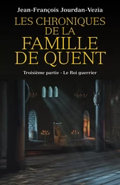 Les Chroniques de la famille De Quent - Troisième partie