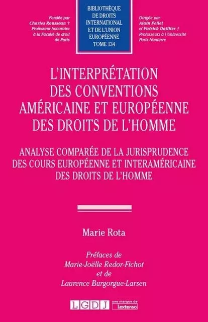 L INTERPRETATION DES CONVENTIONS AMERICAINE ET EUROPEENNE DES DROITS DE L HOMME - Marie Rota - LGDJ