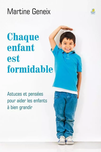 Chaque enfant est formidable - Martine Geneix - FAREL