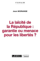 La laïcité de la République : garantie ou menace pour les libertés ?