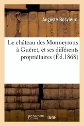 Le château des Monneyroux à Guéret, et ses différents propriétaires