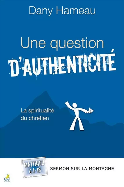 Une question d’authenticité. Matthieu 6.1-18 - Dany Hameau - FAREL