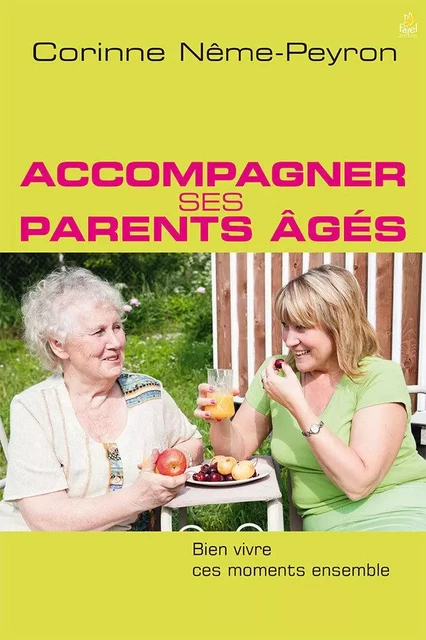 Accompagner ses parents âgés - Corinne Nême-Peyron - FAREL