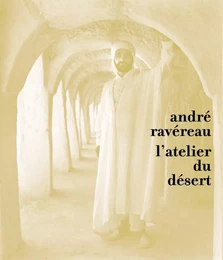 ANDRE RAVEREAU, L'ATELIER DU DESERT