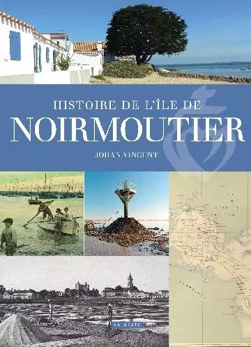 HISTOIRE DE L'ILE DE NOIRMOUTIER - Johan Vincent - GESTE