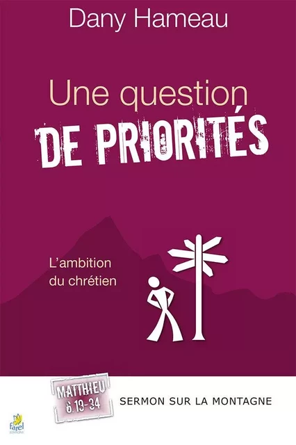 Une question de priorités. Matthieu 6.19-34 - Dany Hameau - FAREL