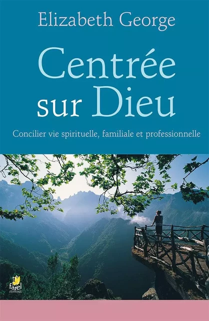 Centrée sur Dieu - Elizabeth George - FAREL