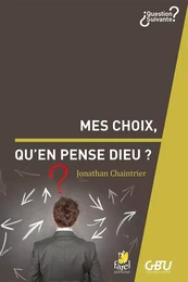 Mes choix, qu’en pense Dieu ?