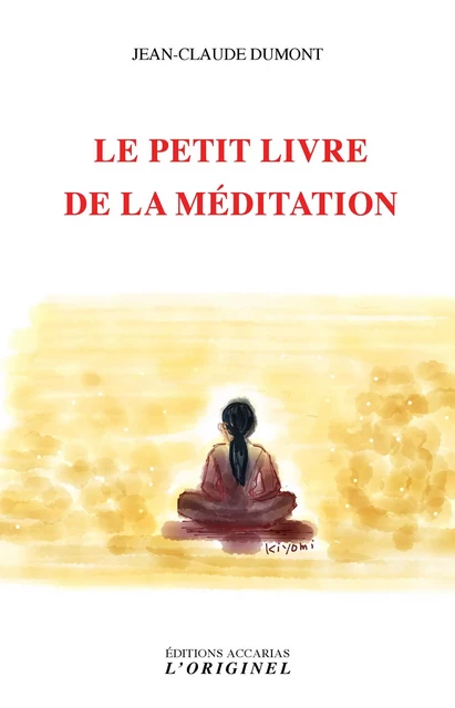 Le petit livre de la méditation - Jean-Claude Dumont - ORIGINEL ACCARI