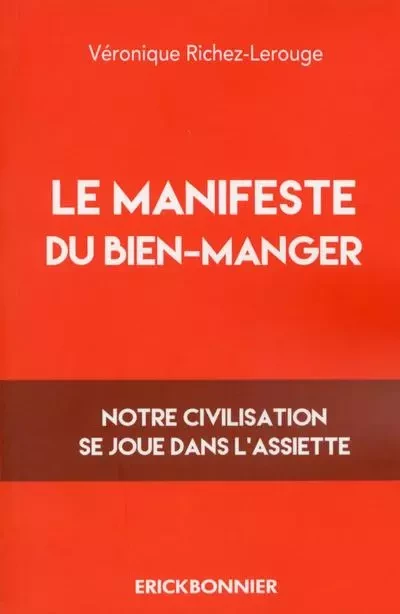 Le manifeste du bien-manger -  Collectif - ERICK BONNIER