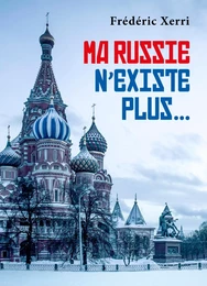 Ma Russie n'existe plus...