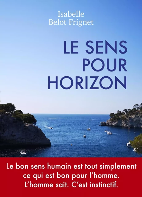 Le Sens pour horizon - Isabelle Belot-Frignet - LIBRINOVA