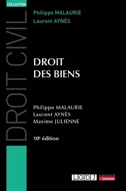 Droit des biens - Philippe Malaurie, Laurent Aynès, Maxime Julienne - LGDJ