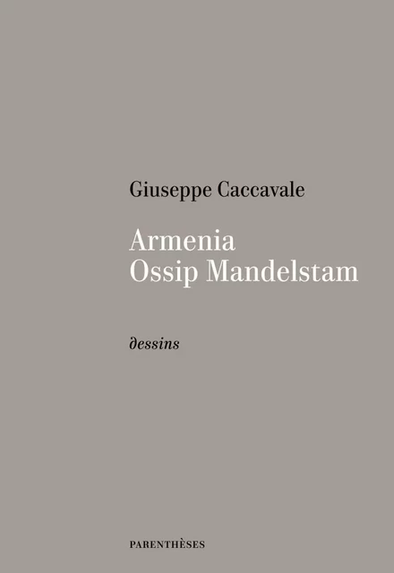 ARMENIA, OSSIP MANDELSTAM - Ossip Mandelstam, Giuseppe CACCAVALE - PARENTHESES