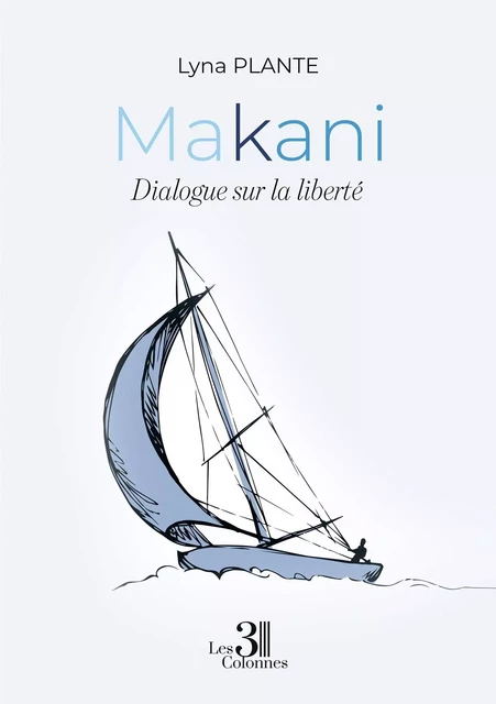 Makani - Dialogue sur la liberté - Lyna PLANTE - TROIS COLONNES