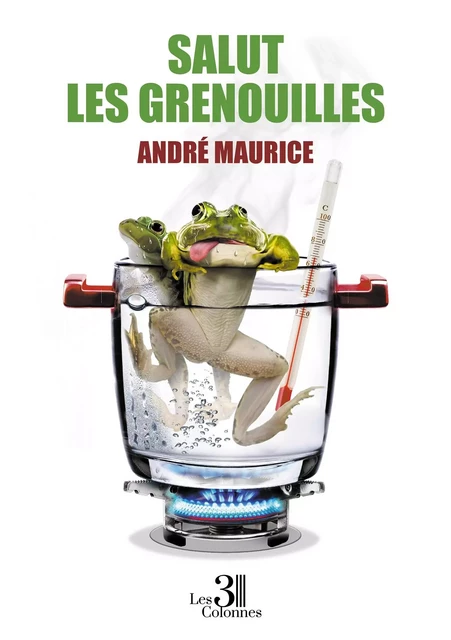 Salut les grenouilles - André MAURICE - TROIS COLONNES