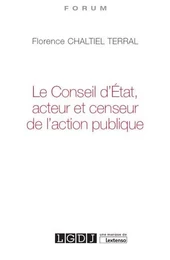 LE CONSEIL D ETAT, ACTEUR ET CENSEUR DE L ACTION PUBLIQUE