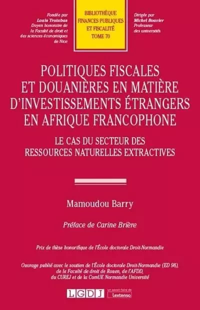 Politiques fiscales et douanières en matière d'investissements étrangers en Afrique francophone - Mamoudou Barry - LGDJ