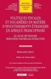 Politiques fiscales et douanières en matière d'investissements étrangers en Afrique francophone