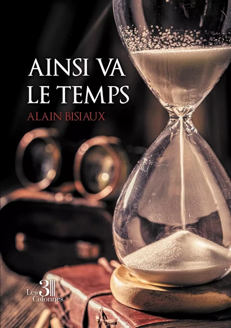 Ainsi va le temps - Alain BISIAUX - TROIS COLONNES