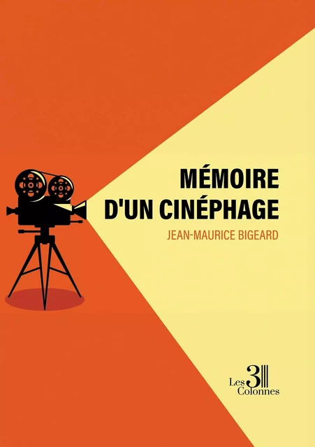 Mémoire d'un cinéphage - Jean-Maurice BIGEARD - TROIS COLONNES