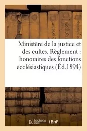 Ministère de la justice et des cultes. Règlement pour les honoraires des fonctions ecclésiastiques