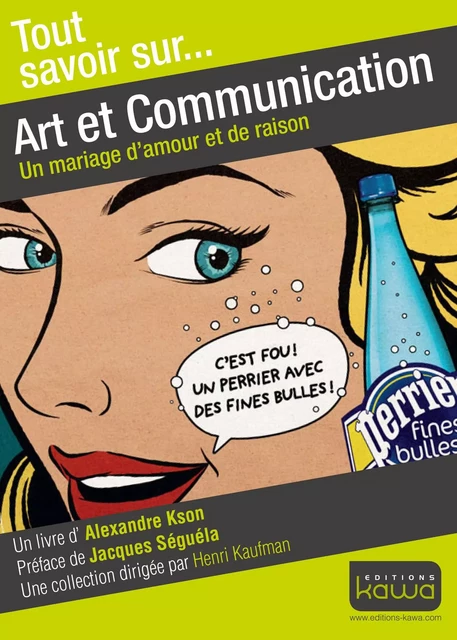 Tout savoir sur... Art et Communication - Un mariage d'amour et de raison - Alexandre Kson - KAWA