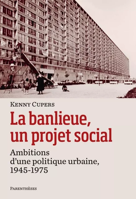 LA BANLIEUE, UN PROJET SOCIAL - Kenny CUPERS - PARENTHESES