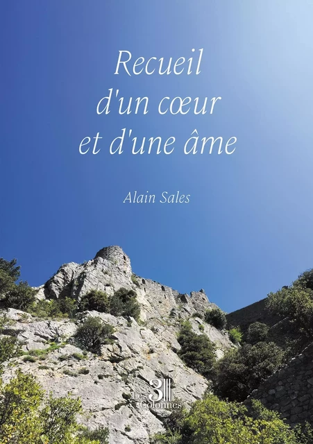 Recueil d'un coeur et d'une âme - Alain SALES - TROIS COLONNES