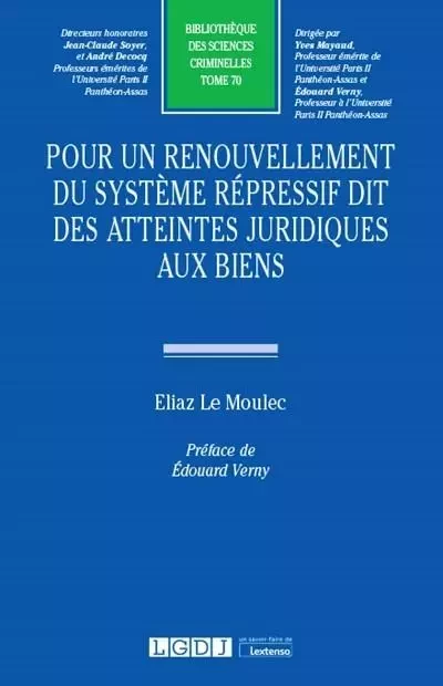 Pour un renouvellement du système répressif dit des atteintes juridiques aux biens - Eliaz B. Le Moulec - LGDJ