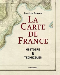 La Carte de France - Histoire & Techniques