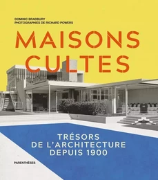 MAISONS CULTES - TRESORS DE L'ARCHITECTURE DEPUIS 1900