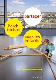 PARTAGER L'ARCHITECTURE AVEC LES ENFANTS