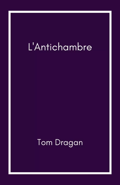 L'Antichambre - Tom Dragan - LIBRINOVA