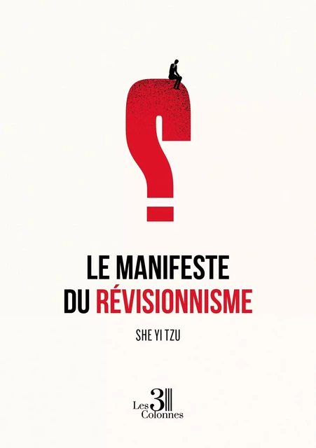 Le Manifeste du Révisionnisme -  SHE YI TZU - TROIS COLONNES