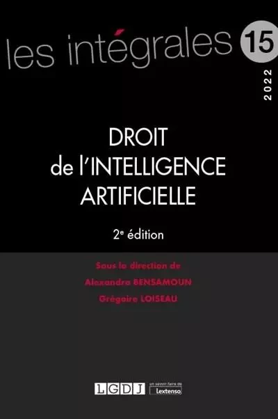 Droit de l'intelligence artificielle - Grégoire Loiseau, Alexandra Bensamoun - LGDJ