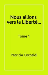 Nous allions vers la Liberté...