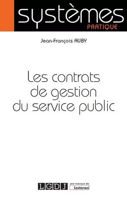 les contrats de gestion du service public - Jean-François Auby - LGDJ