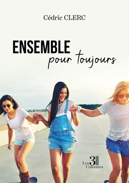 Ensemble pour toujours - Cédric CLERC - TROIS COLONNES